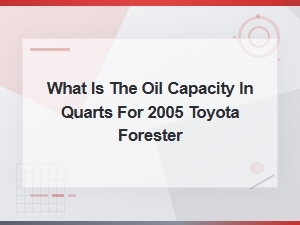 Subaru Forester Oil Capacity Quarts Maintenance Schedule