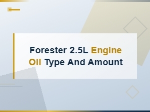 Forester 2.5l Engine Oil Type and Amount